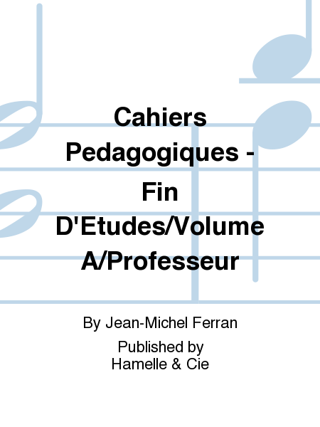 Cahiers Pedagogiques -  Fin D'Etudes/Volume A/Professeur