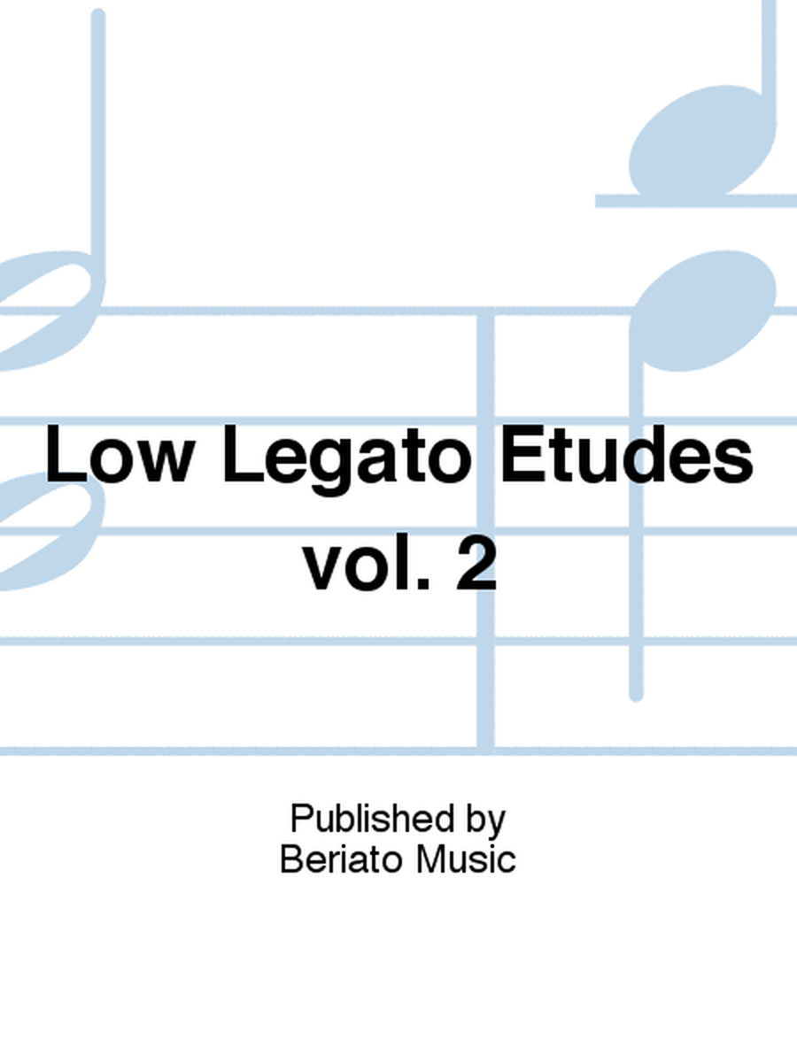 Low Legato Etudes vol. 2