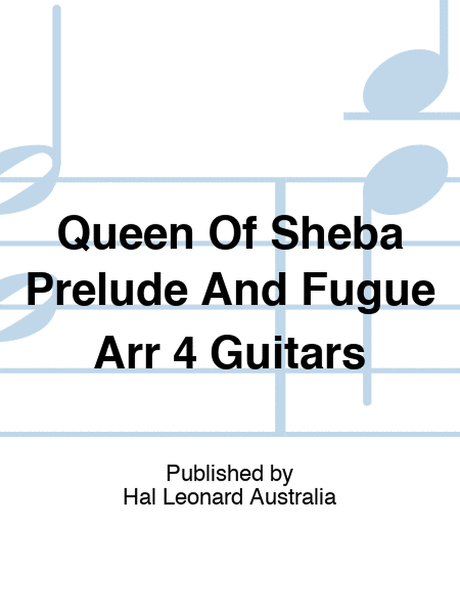 Queen Of Sheba Prelude And Fugue Arr 4 Guitars