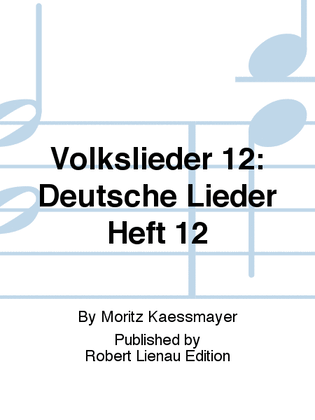 Volkslieder 12: Deutsche Lieder Heft 12