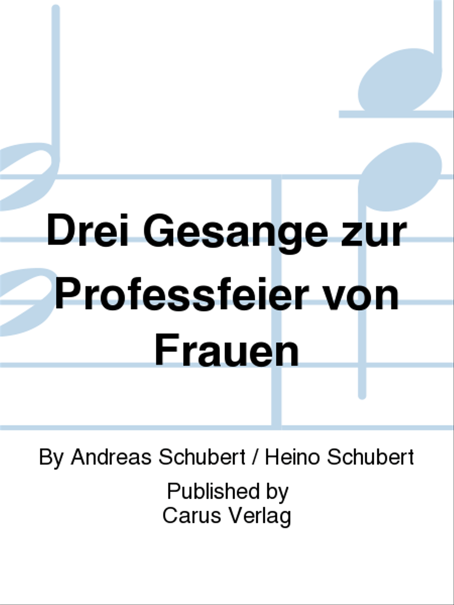 Drei Gesange zur Professfeier von Frauen