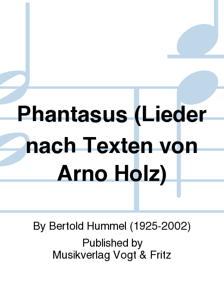 Phantasus (Lieder nach Texten von Arno Holz)