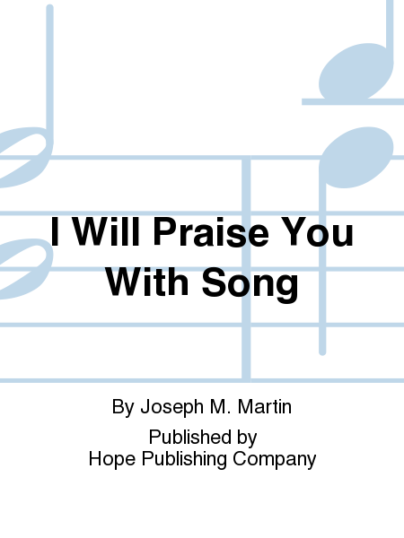 I Will Praise You with Song image number null