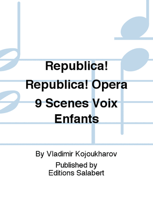 Republica! Republica! Opera 9 Scenes Voix Enfants