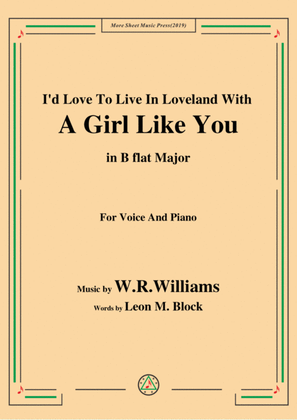 Book cover for W. R. Williams-I'd Love To Live In Loveland With A Girl Like You,in B flat Major,for Voice&Piano