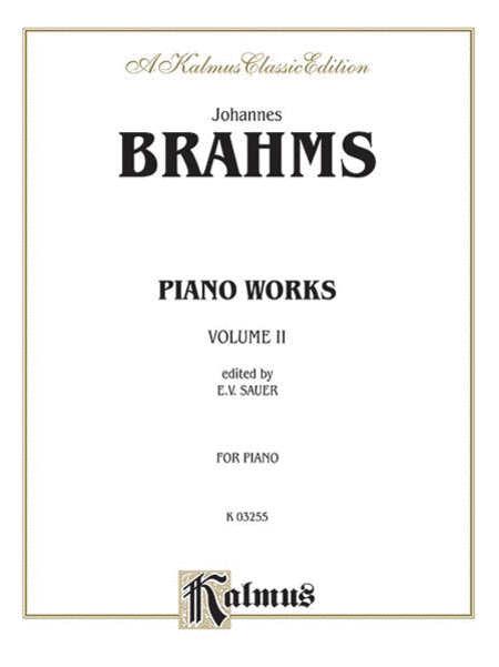 Johannes Brahms : Piano Works, Volume II (incl. Op. 119 and 5 Etudes)