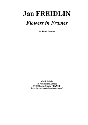 Jan Freidlin: Flowers in Frames for string quartet