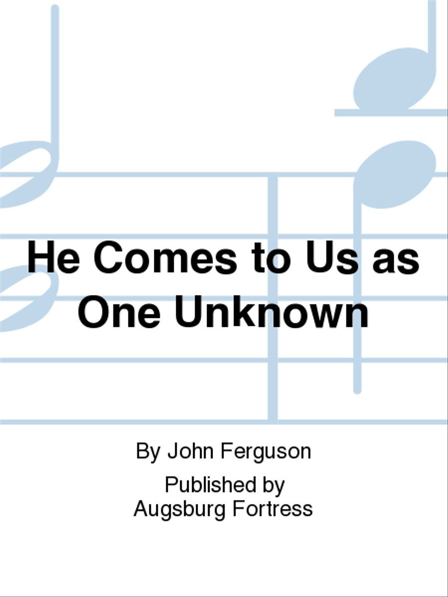 He Comes to Us as One Unknown 4-Part scores gallery preview page 1