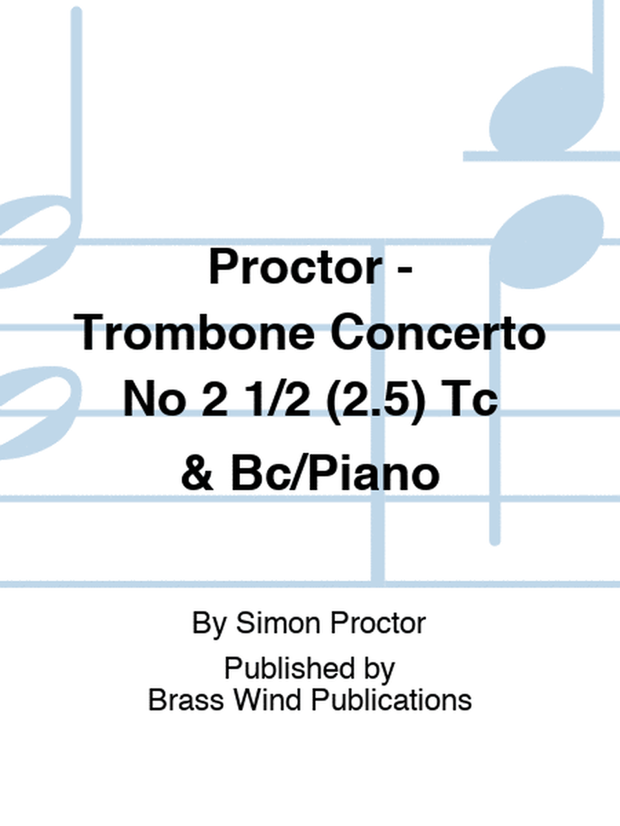 Proctor - Trombone Concerto No 2 1/5 (2.5) Tc & Bc/Piano
