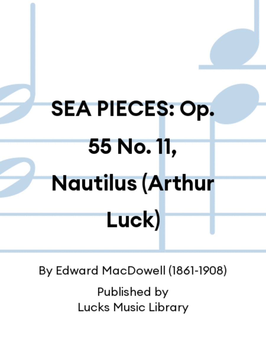 SEA PIECES: Op. 55 No. 11, Nautilus (Arthur Luck)