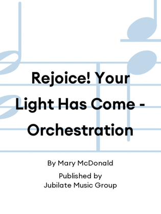 Rejoice! Your Light Has Come - Orchestration