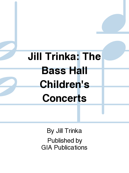 Jill Trinka: The Bass Hall Children's Concerts