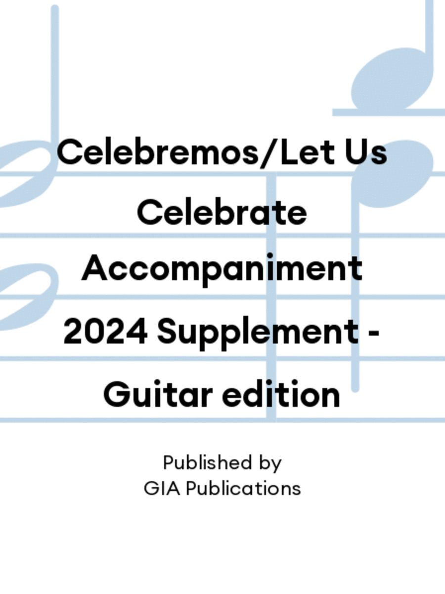 Celebremos/Let Us Celebrate Accompaniment 2024 Supplement - Guitar edition