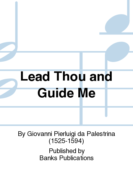 Lead Thou and Guide Me