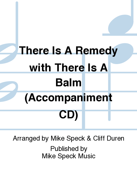 There Is A Remedy with There Is A Balm (Accompaniment CD)