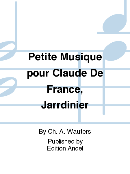 Petite Musique pour Claude De France, Jarrdinier
