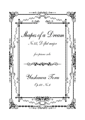 Shapes of a Dream No.45, D-flat major, Op.60 No.6