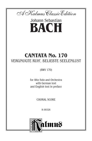 Cantata No. 170 -- Vergnugte Ruh', beliebte Seelenlust