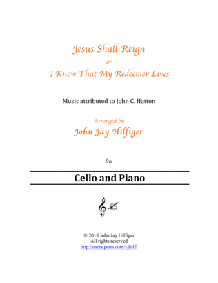 Jesus Shall Reign/ I Know That My Redeemer Lives for Cello and Piano