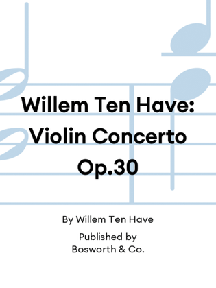 Willem Ten Have: Violin Concerto Op.30
