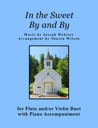 Book cover for In the Sweet By and By (for Flute and/or Violin Duet with Piano accompaniment)