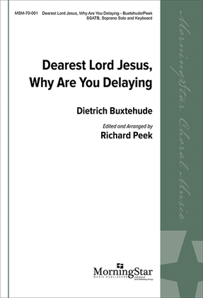 Dearest Lord Jesus, Why Are You Delaying (Choral Score)