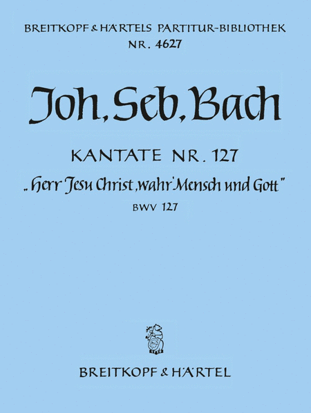 Cantata BWV 127 "Lord Jesu, Who as Man wast born"