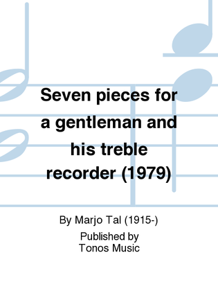 Seven pieces for a gentleman and his treble recorder (1979)