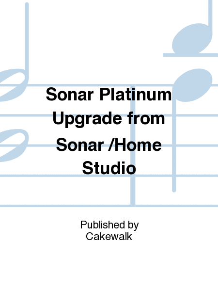 Sonar Platinum Upgrade from Sonar /Home Studio