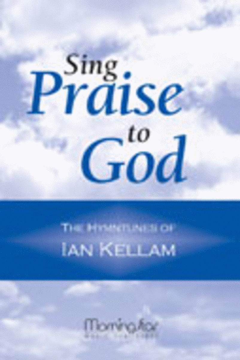 Sing Praise to God The Hymntunes of Ian Kellam image number null
