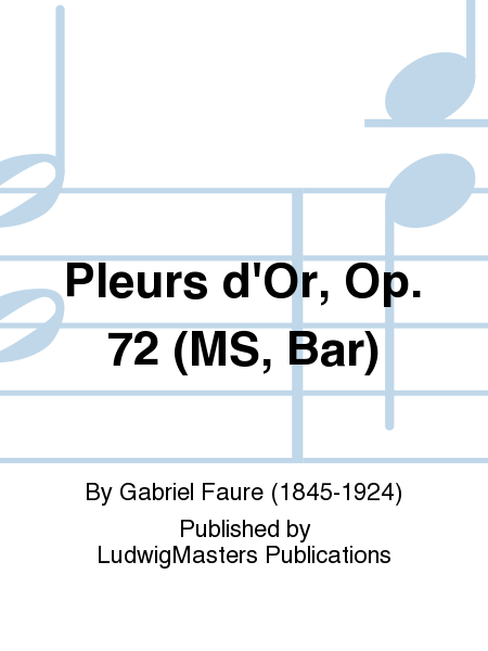 Pleurs d'Or, Op. 72 (MS, Bar)