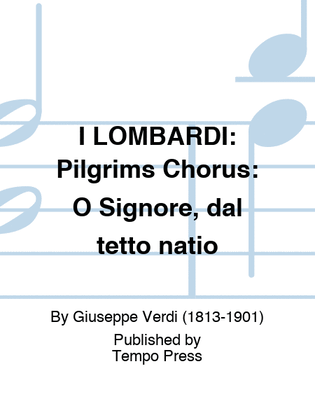 I LOMBARDI: Pilgrims Chorus: O Signore, dal tetto natio