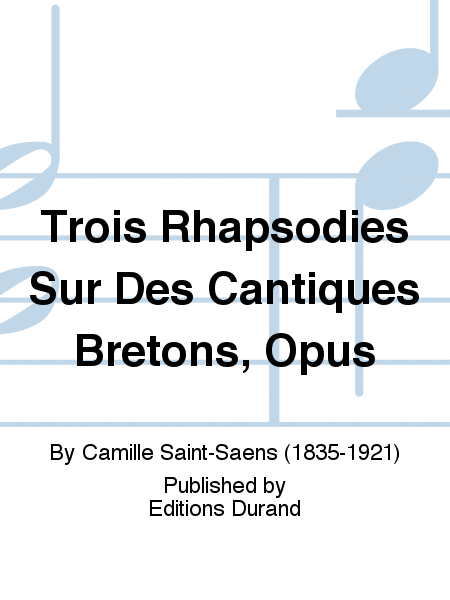 Trois Rhapsodies Sur Des Cantiques Bretons, Opus