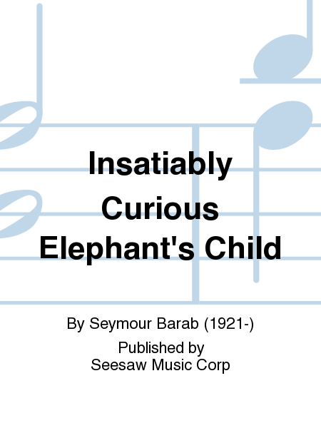 Insatiably Curious Elephant's Child