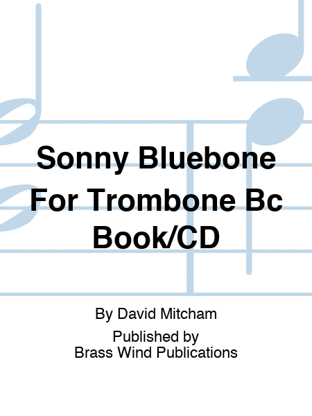Sonny Bluebone For Trombone Bc Book/CD