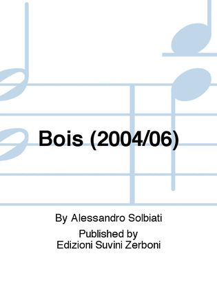 Bois (2004/06)