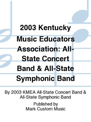 2003 Kentucky Music Educators Association: All-State Concert Band & All-State Symphonic Band