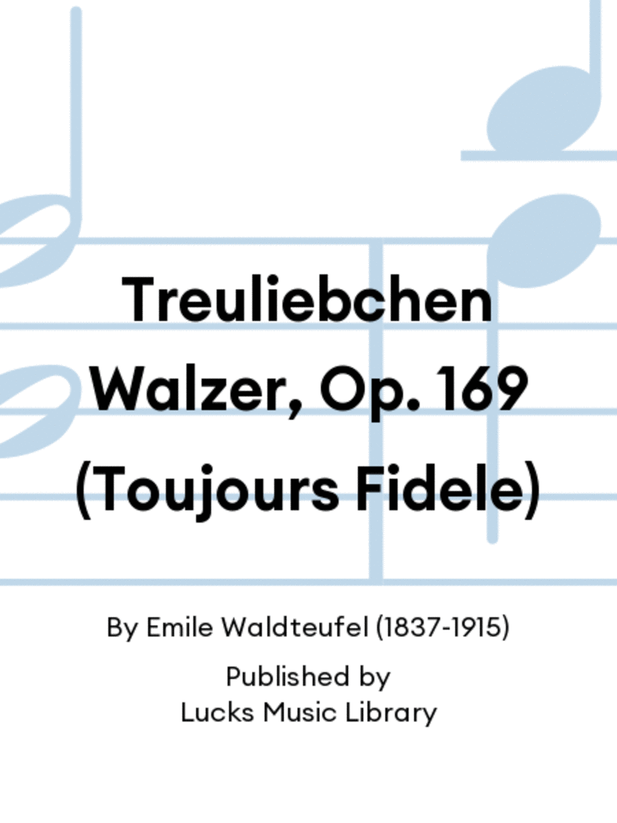 Treuliebchen Walzer, Op. 169 (Toujours Fidele) Set of Parts scores gallery preview page 1