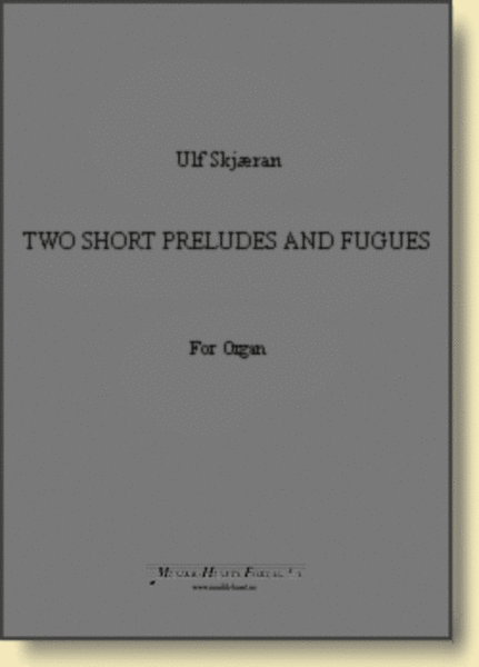Two Short Preludes and Fugues