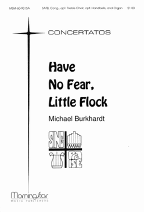 Book cover for Have No Fear, Little Flock (Choral Score)