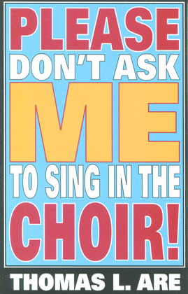 Book cover for Please Don't Ask Me to Sing in the Choir