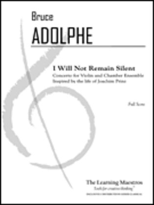 I Will Not Remain Silent: Conerto for Violin and Chamber Ensemble - Full Score