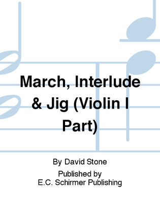 Book cover for March, Interlude & Jig (Violin I Part)