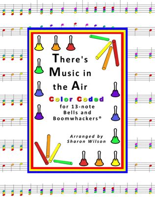 “There's Music in the Air” for 13-note Bells and Boomwhackers® (with Color Coded Notes)