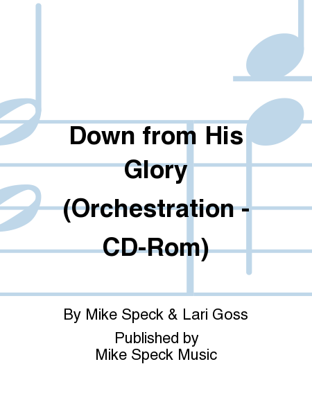 Down from His Glory (Orchestration - CD-Rom)