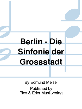 Berlin - Die Sinfonie der Grossstadt
