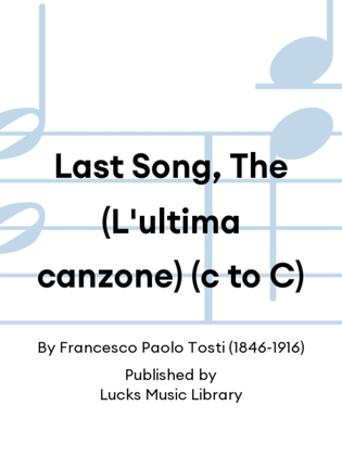 Last Song, The (L'ultima canzone) (c to C)