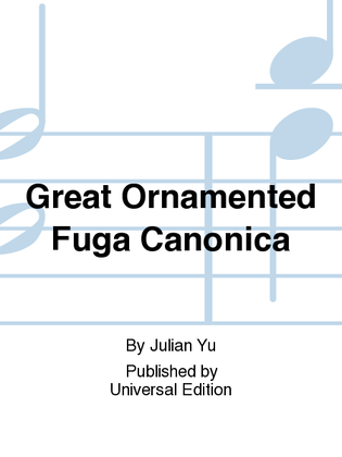 Great Ornamented Fuga Canonica