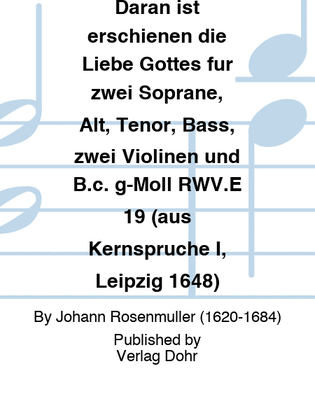 Daran ist erschienen die Liebe Gottes für zwei Soprane, Alt, Tenor, Bass, zwei Violinen und B.c. g-Moll RWV.E 19 (aus Kernsprüche I, Leipzig 1648)
