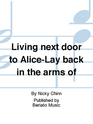 Living next door to Alice-Lay back in the arms of